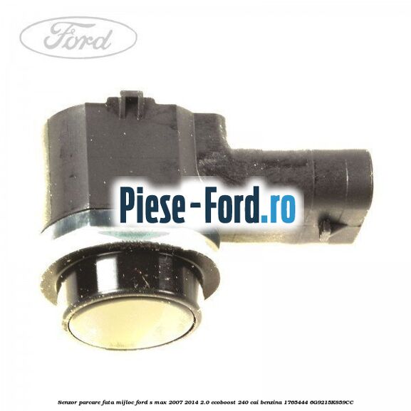 Senzor parcare fata mijloc Ford S-Max 2007-2014 2.0 EcoBoost 240 cai benzina