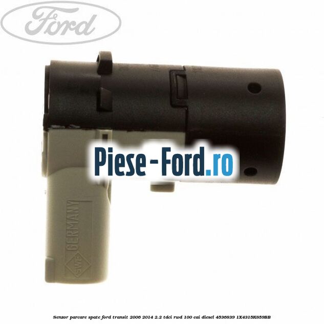 Senzor parcare fata / spate Ford Transit 2006-2014 2.2 TDCi RWD 100 cai diesel
