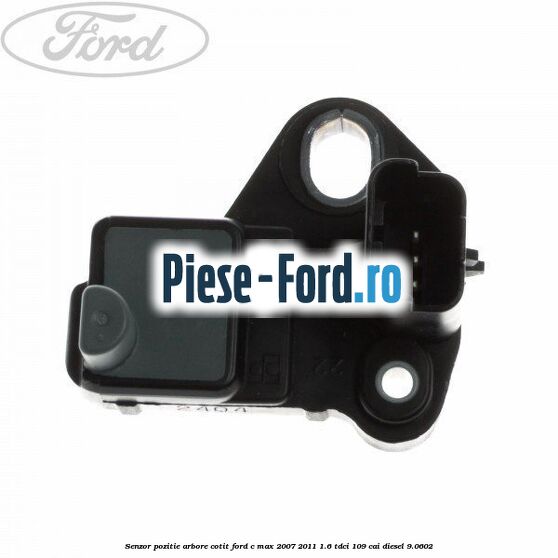 Senzor pozitie arbore cotit Ford C-Max 2007-2011 1.6 TDCi 109 cai