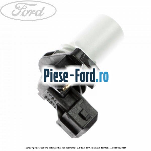 Senzor pozitie arbore cotit Ford Focus 1998-2004 1.8 TDCi 100 cai diesel #607B2BE45C