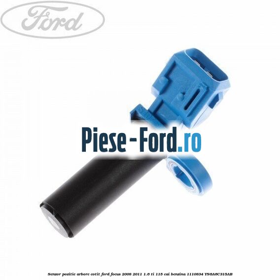 Senzor pozitie arbore cotit Ford Focus 2008-2011 1.6 Ti 115 cai benzina #AAC8E0CA13