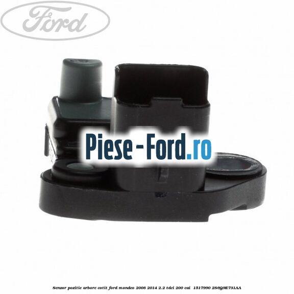 Senzor pozitie arbore cotit Ford Mondeo 2008-2014 2.2 TDCi 200 cai  #49FCE93DAD