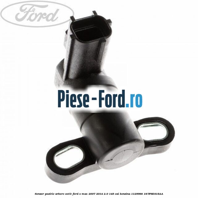 Senzor pozitie arbore cotit Ford S-Max 2007-2014 2.0 145 cai benzina