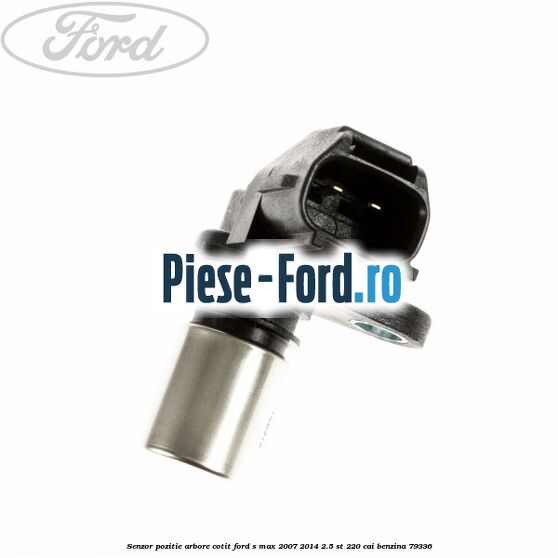Senzor pozitie arbore cotit Ford S-Max 2007-2014 2.5 ST 220 cai