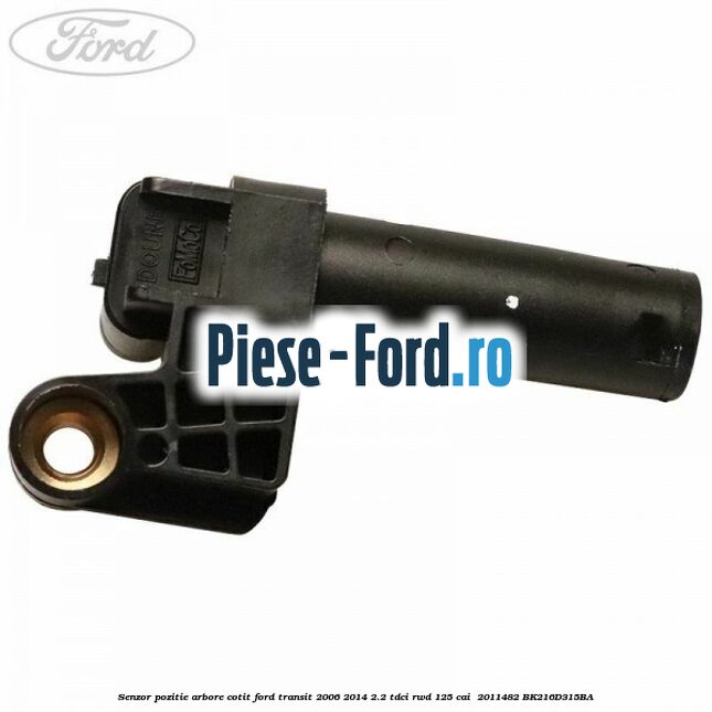 Senzor pozitie arbore cotit Ford Transit 2006-2014 2.2 TDCi RWD 125 cai  #40FAB2B765