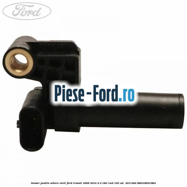 Senzor pozitie arbore cotit Ford Transit 2006-2014 2.2 TDCi RWD 125 cai  #40FAB2B765