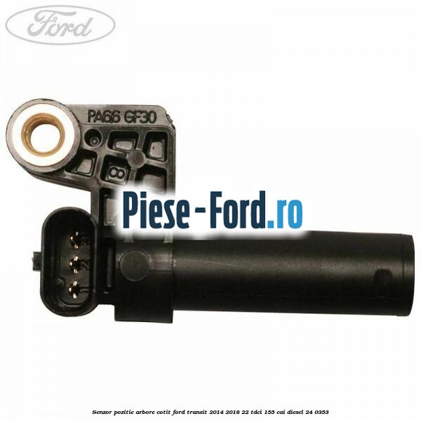 Senzor pozitie arbore cotit Ford Transit 2014-2018 2.2 TDCi 155 cai #4F894A5C65