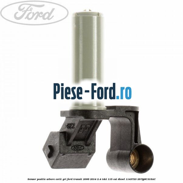 Senzor pozitie arbore cotit gri Ford Transit 2006-2014 2.4 TDCi 115 cai diesel #14A0EDAA32