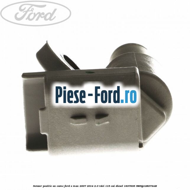 Senzor pozitie ax came Ford S-Max 2007-2014 2.0 TDCi 115 cai diesel #42BD822058