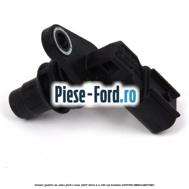 Senzor pozitie ax came Ford S-Max 2007-2014 2.3 160 cai benzina