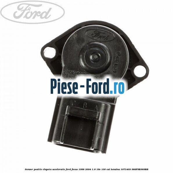 Senzor pozitie clapeta acceleratie Ford Focus 1998-2004 1.6 16V 100 cai benzina #47494AA70C