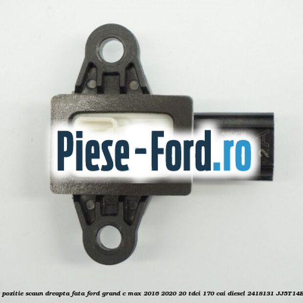 Senzor pozitie scaun dreapta fata Ford Grand C-Max 2016-2020 2.0 TDCi 170 cai #2DA5204399