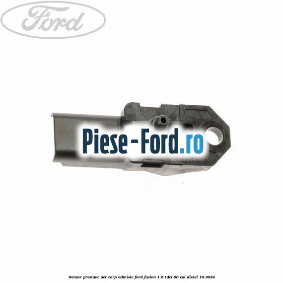 Senzor presiune aer corp admisie Ford Fusion 1.6 TDCi 90 cai