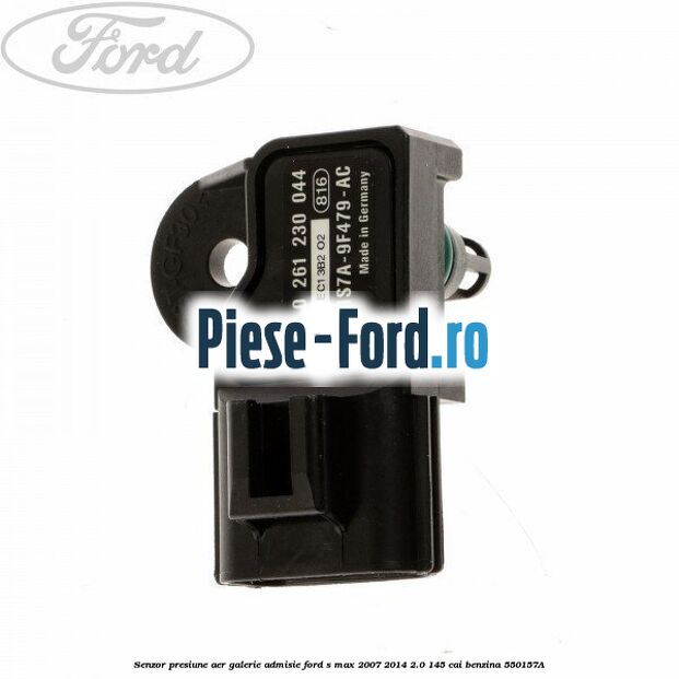 Senzor presiune aer galerie admisie Ford S-Max 2007-2014 2.0 145 cai