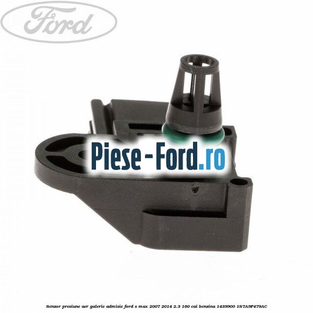 Senzor presiune aer galerie admisie Ford S-Max 2007-2014 2.3 160 cai benzina