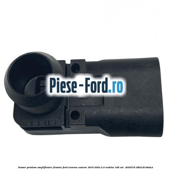 Senzor presiune amplificator franare Ford Tourneo Custom 2019-2023 2.0 EcoBlue 185 cai  #BECA45FE56