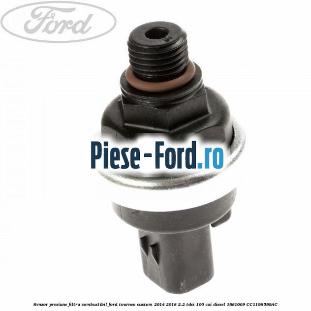 Senzor presiune filtru combustibil Ford Tourneo Custom 2014-2018 2.2 TDCi 100 cai diesel