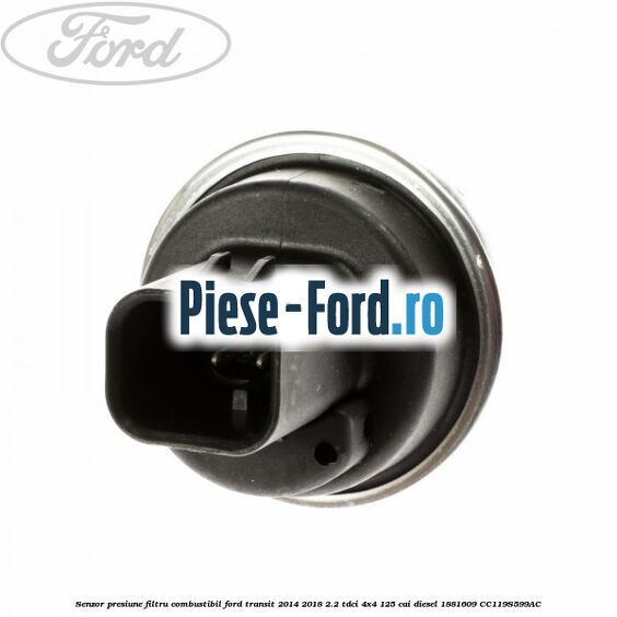 Senzor presiune filtru combustibil Ford Transit 2014-2018 2.2 TDCi 4x4 125 cai diesel #5343A50D78
