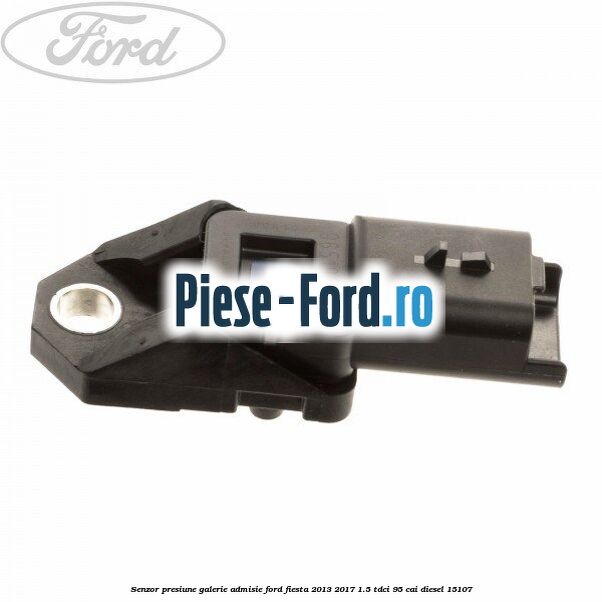 Senzor presiune galerie admisie Ford Fiesta 2013-2017 1.5 TDCi 95 cai