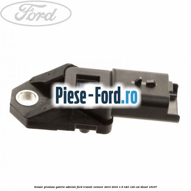 Senzor presiune galerie admisie Ford Transit Connect 2013-2018 1.5 TDCi 120 cai