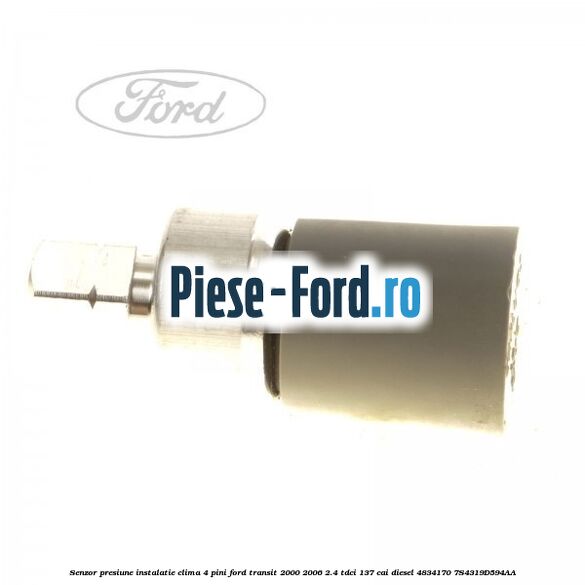 Senzor presiune instalatie clima 4 pini Ford Transit 2000-2006 2.4 TDCi 137 cai diesel #9CF20331E3