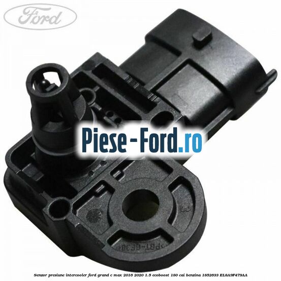Senzor presiune intercooler Ford Grand C-Max 2016-2020 1.5 EcoBoost 180 cai benzina #660D82D6ED
