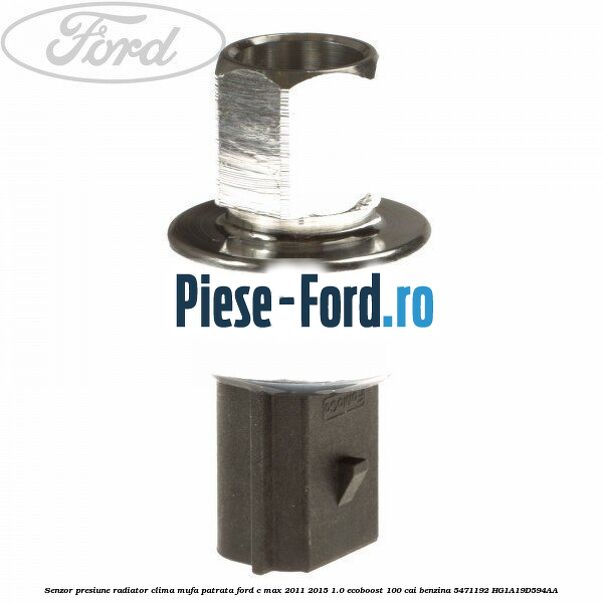 Senzor presiune radiator clima mufa patrata Ford C-Max 2011-2015 1.0 EcoBoost 100 cai benzina