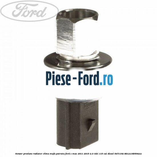 Senzor presiune radiator clima mufa patrata Ford C-Max 2011-2015 2.0 TDCi 115 cai diesel