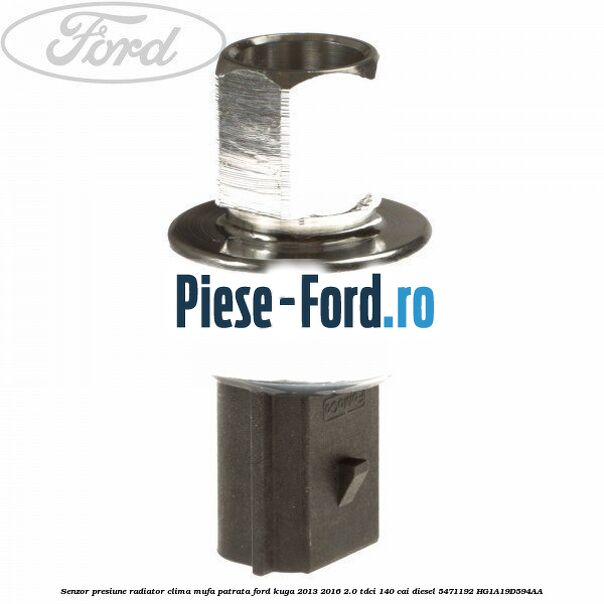 Senzor presiune radiator clima mufa patrata Ford Kuga 2013-2016 2.0 TDCi 140 cai diesel