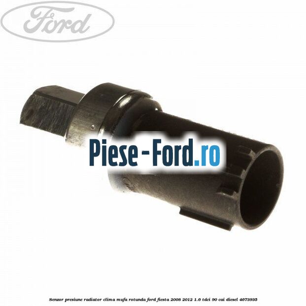 Senzor presiune radiator clima mufa rotunda Ford Fiesta 2008-2012 1.6 TDCi 90 cai diesel #7DF461463F