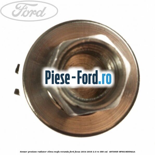 Senzor presiune radiator clima mufa rotunda Ford Focus 2014-2018 2.3 RS 350 cai  #7319690474