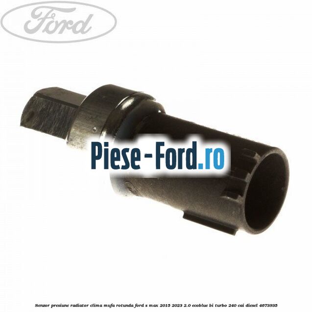 Senzor presiune radiator clima mufa rotunda Ford S-Max 2015-2023 2.0 EcoBlue Bi-Turbo 240 cai diesel #0D591C582C