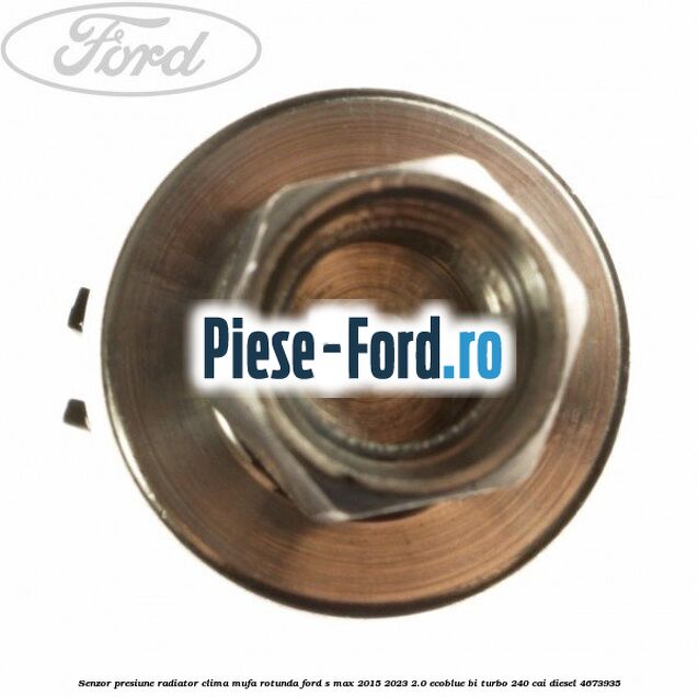 Senzor presiune radiator clima mufa rotunda Ford S-Max 2015-2023 2.0 EcoBlue Bi-Turbo 240 cai diesel #0D591C582C