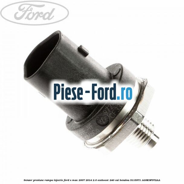 Senzor presiune rampa injectie Ford S-Max 2007-2014 2.0 EcoBoost 240 cai benzina