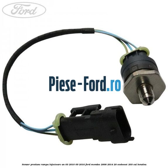 Senzor presiune rampa injectoare an 03/2010-09/2010 Ford Mondeo 2008-2014 2.0 EcoBoost 203 cai benzina