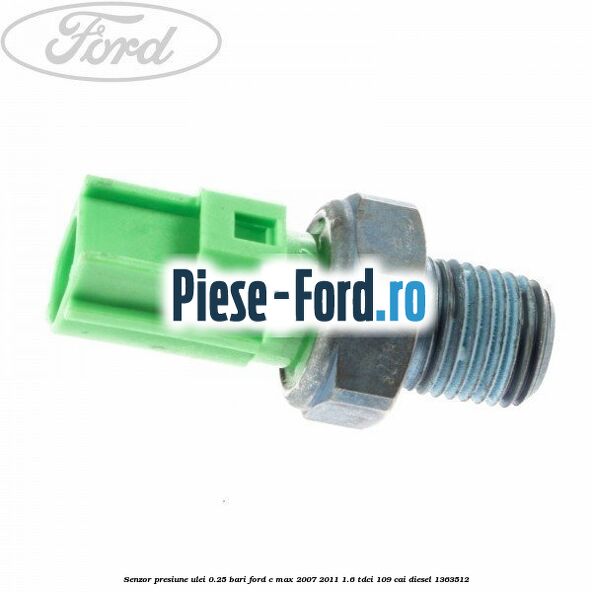 Senzor presiune ulei 0.25 bari Ford C-Max 2007-2011 1.6 TDCi 109 cai