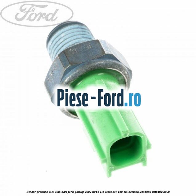 Senzor presiune ulei 0.25 bari Ford Galaxy 2007-2014 1.6 EcoBoost 160 cai benzina #013FDB54D9