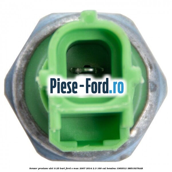 Senzor presiune ulei 0.25 bari Ford S-Max 2007-2014 2.3 160 cai benzina