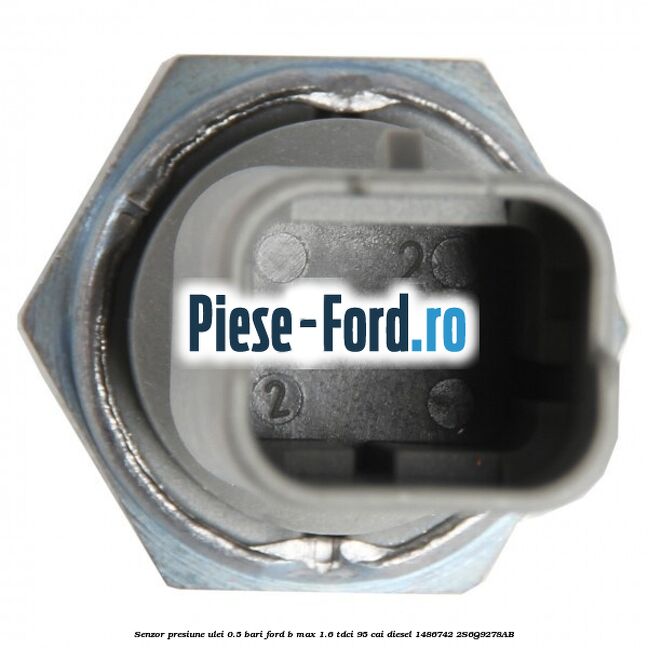 Senzor presiune ulei 0.5 bari Ford B-Max 1.6 TDCi 95 cai diesel #03FD4591A9