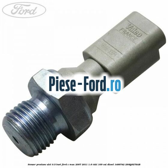 Senzor presiune ulei 0.25 bari Ford C-Max 2007-2011 1.6 TDCi 109 cai diesel