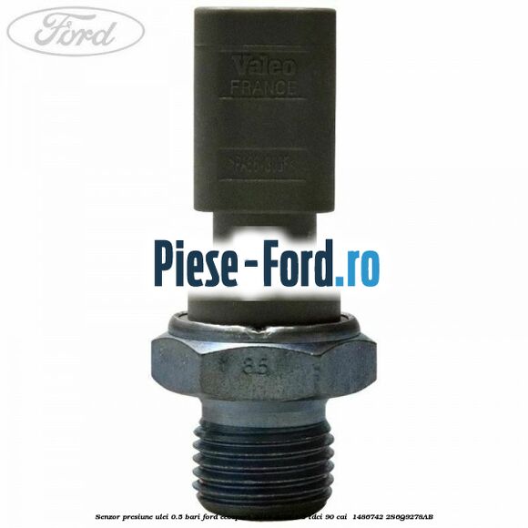 Senzor presiune ulei 0.5 bari Ford EcoSport 2013-2018 1.5 TDCi 90 cai  #CA9DCD0D5E
