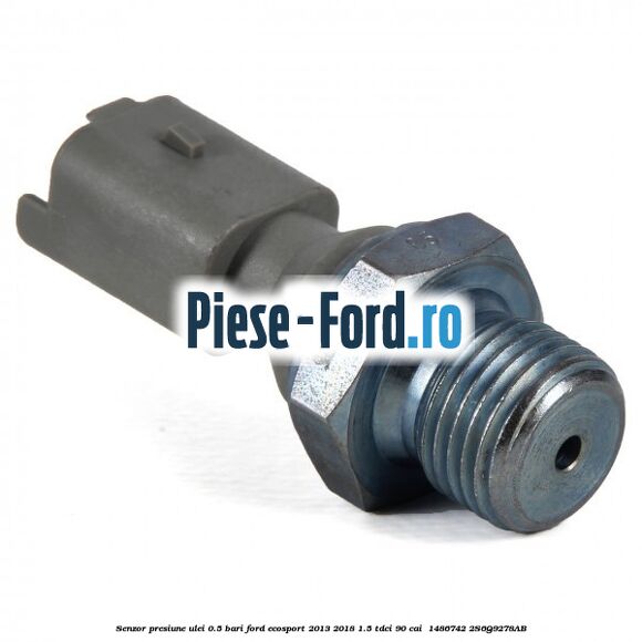 Senzor presiune ulei 0.5 bari Ford EcoSport 2013-2018 1.5 TDCi 90 cai  #CA9DCD0D5E