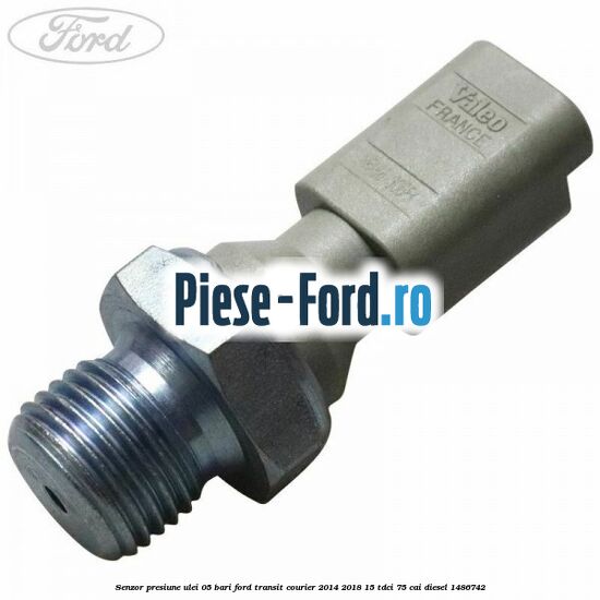 Senzor presiune ulei 0.5 bari Ford Transit Courier 2014-2018 1.5 TDCi 75 cai #D8475751F6