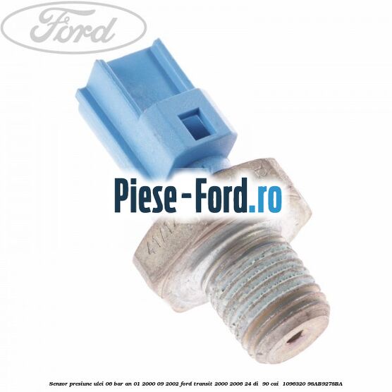 Senzor presiune ulei 0.6 bar an 01/2000-09/2002 Ford Transit 2000-2006 2.4 DI  90 cai #7C89D6A810