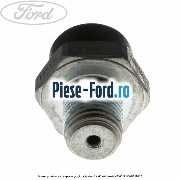 Senzor presiune ulei capac negru Ford Fusion 1.4 80 cai benzina