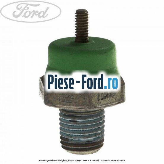 Senzor presiune ulei Ford Fiesta 1989-1996 1.1 50 cai  #47A52921EA