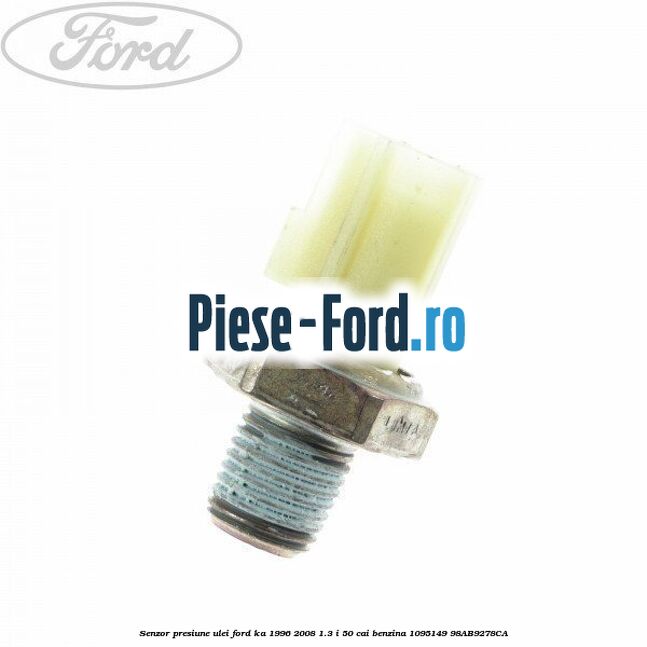 Senzor presiune ulei Ford Ka 1996-2008 1.3 i 50 cai benzina