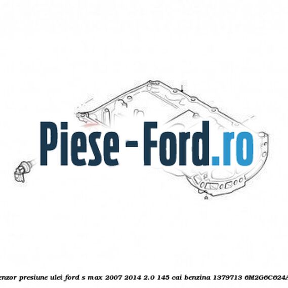 Senzor presiune ulei Ford S-Max 2007-2014 2.0 145 cai benzina
