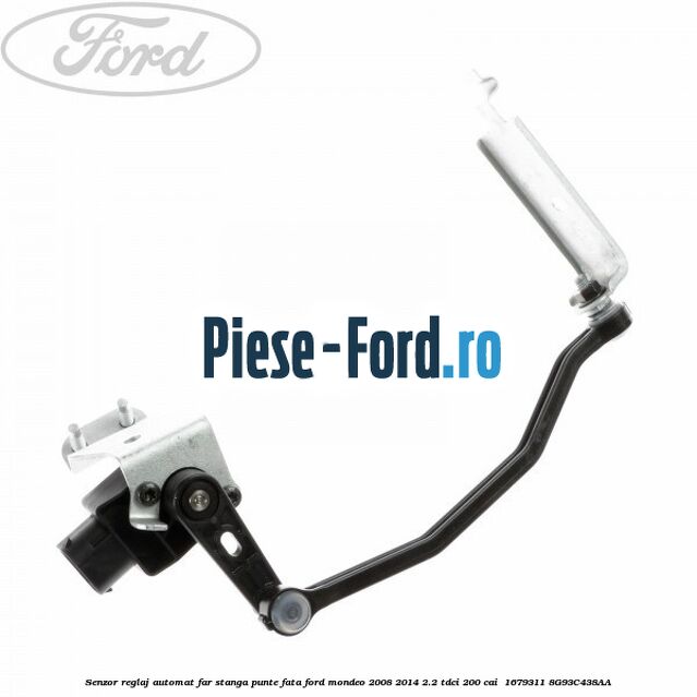 Senzor reglaj automat far stanga punte fata Ford Mondeo 2008-2014 2.2 TDCi 200 cai #119EB75797 Senzor reglaj automat far stanga punte fata Ford Mondeo 2008-2014 2.2 TDCi 200 cai #119EB75797