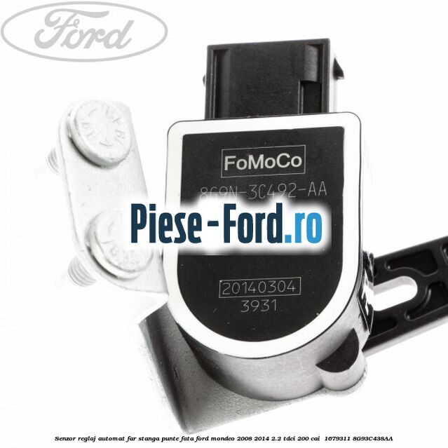 Senzor reglaj automat far stanga punte fata Ford Mondeo 2008-2014 2.2 TDCi 200 cai #119EB75797 Senzor reglaj automat far stanga punte fata Ford Mondeo 2008-2014 2.2 TDCi 200 cai #119EB75797